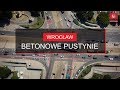 #Wrocław Betonowe #Pustynie w środku miasta #wideo z drona